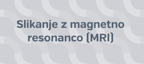 Slikanje z magnetno resonanco (MRI)